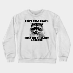 Don't Fear Death Raccoon Crewneck Sweatshirt